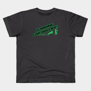 Climbing For Dollars! Kids T-Shirt